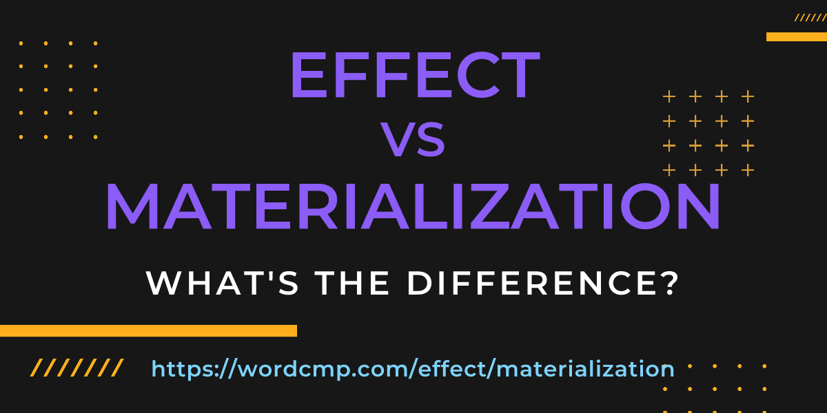 Difference between effect and materialization