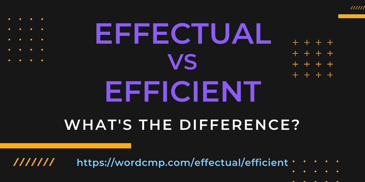 Difference between effectual and efficient