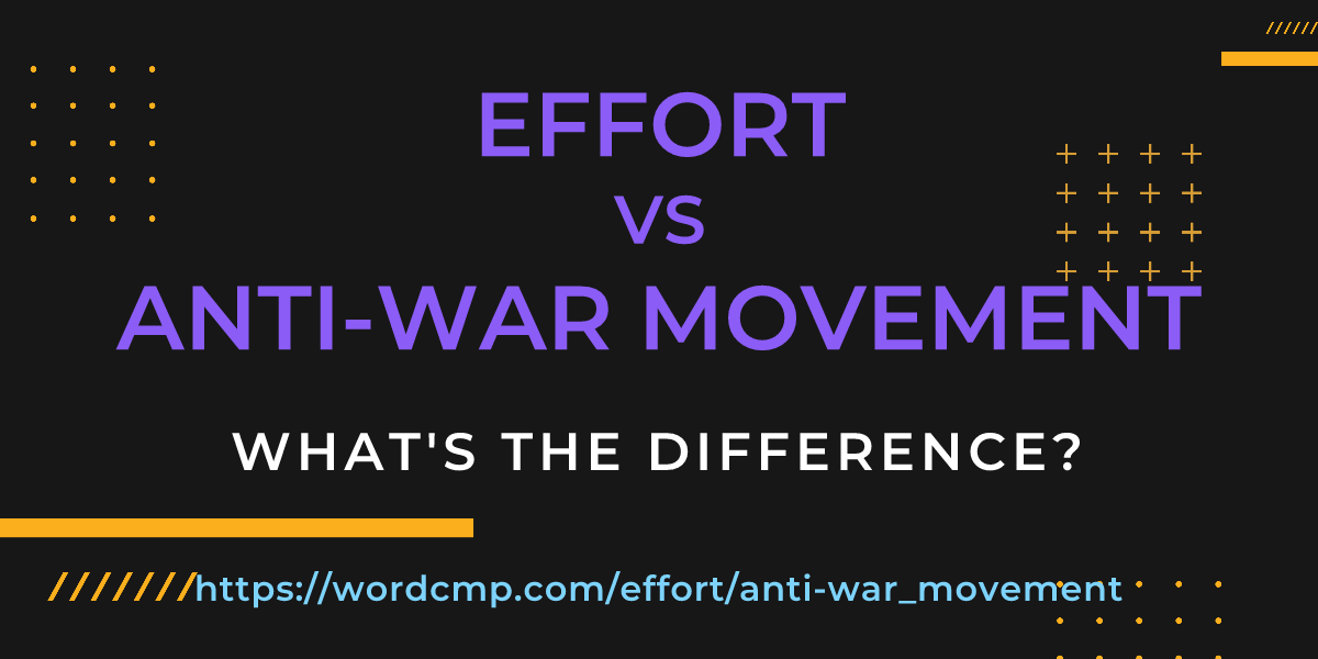 Difference between effort and anti-war movement