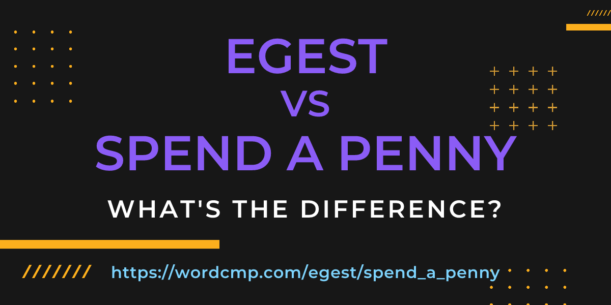 Difference between egest and spend a penny