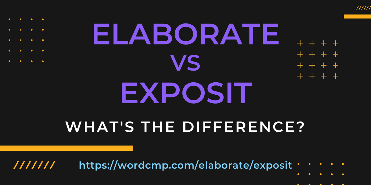 Difference between elaborate and exposit