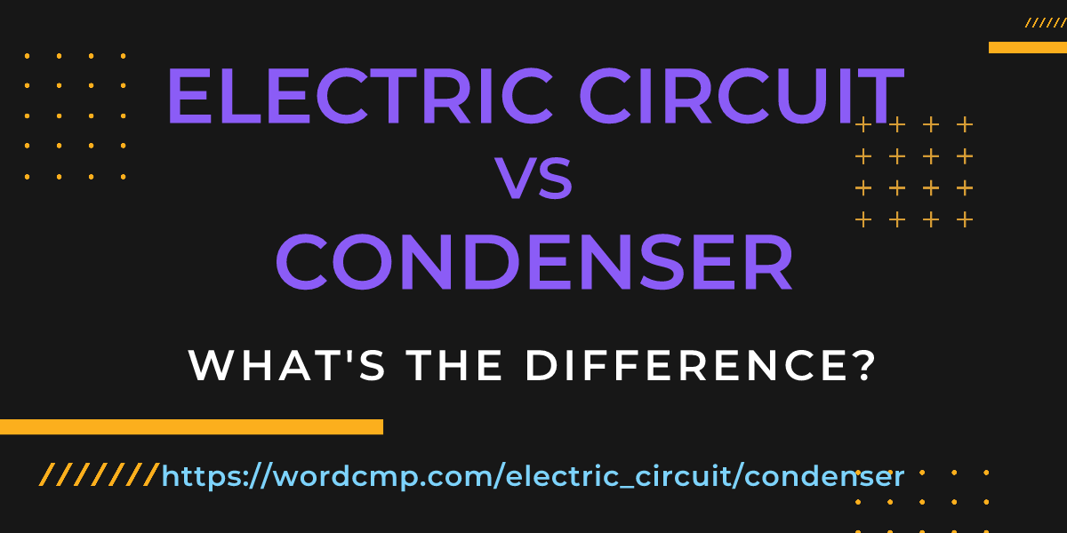 Difference between electric circuit and condenser