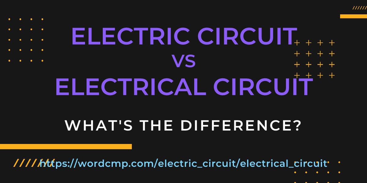 Difference between electric circuit and electrical circuit