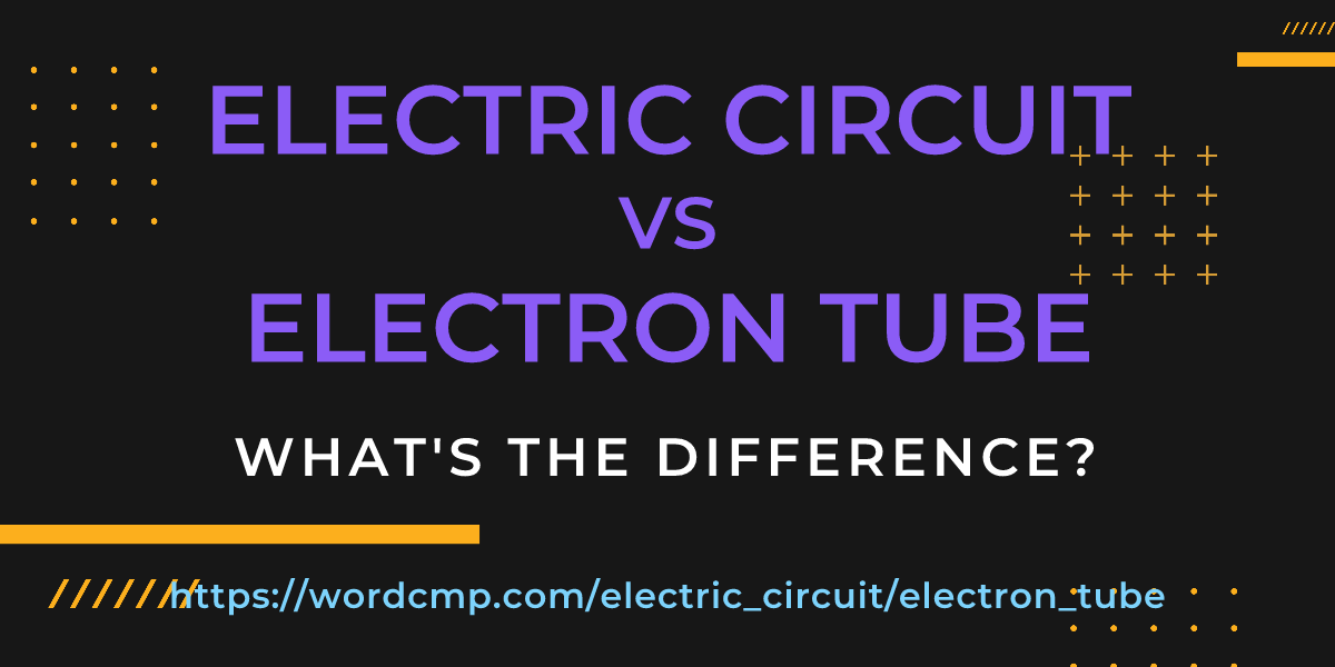 Difference between electric circuit and electron tube