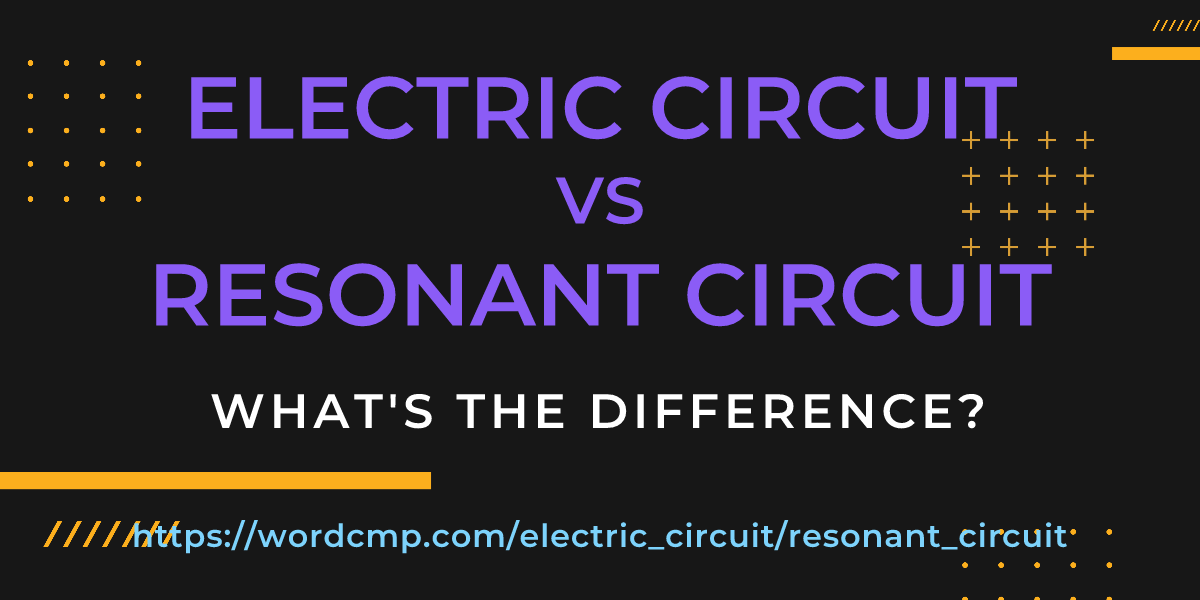 Difference between electric circuit and resonant circuit