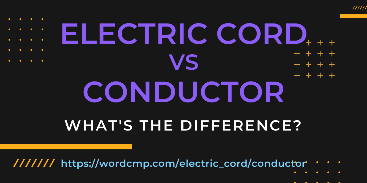 Difference between electric cord and conductor