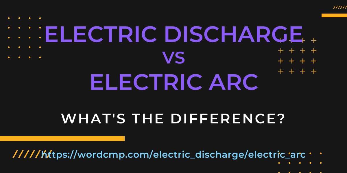 Difference between electric discharge and electric arc