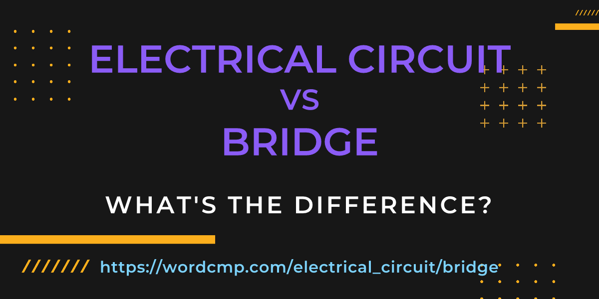 Difference between electrical circuit and bridge