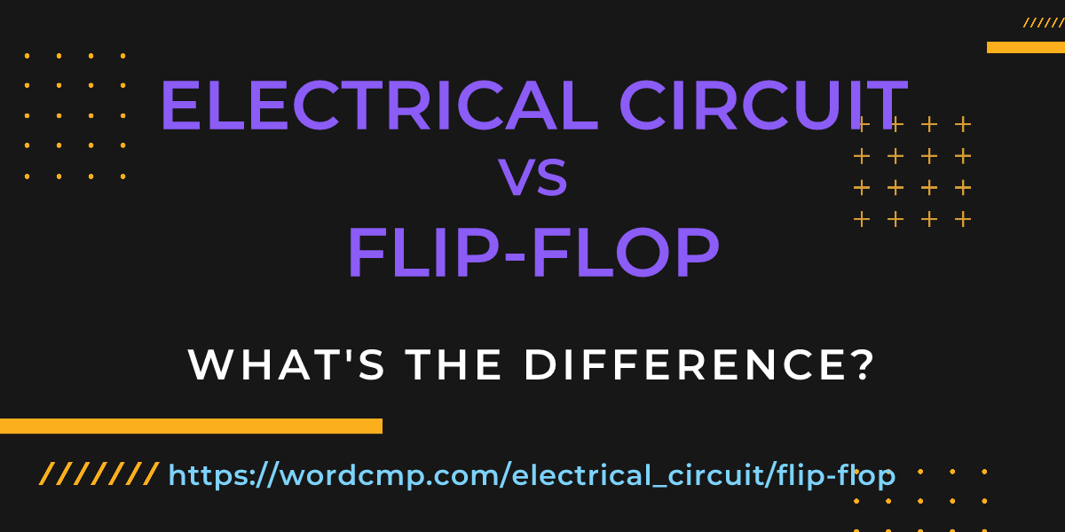 Difference between electrical circuit and flip-flop