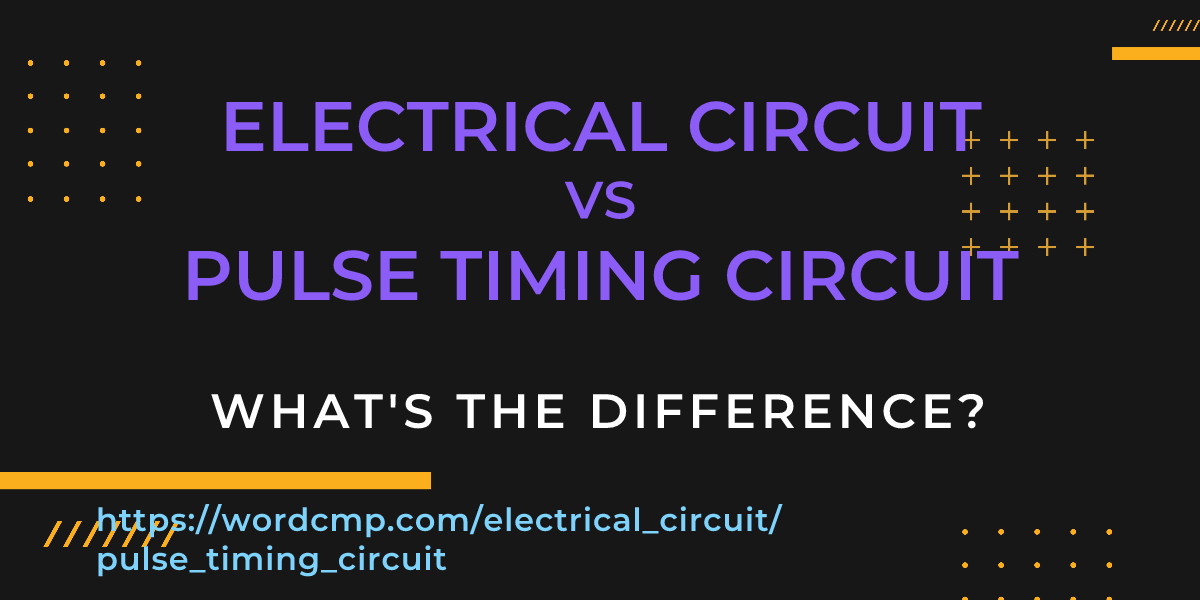Difference between electrical circuit and pulse timing circuit