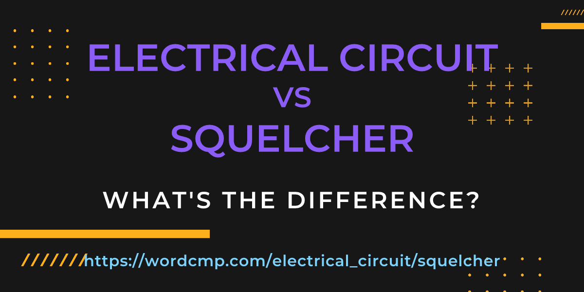 Difference between electrical circuit and squelcher