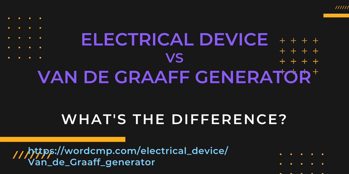 Difference between electrical device and Van de Graaff generator