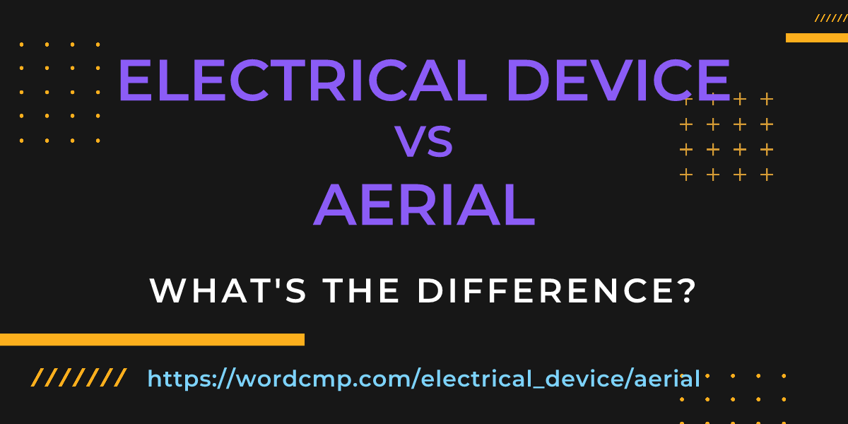 Difference between electrical device and aerial