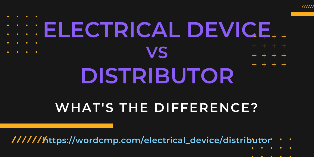 Difference between electrical device and distributor