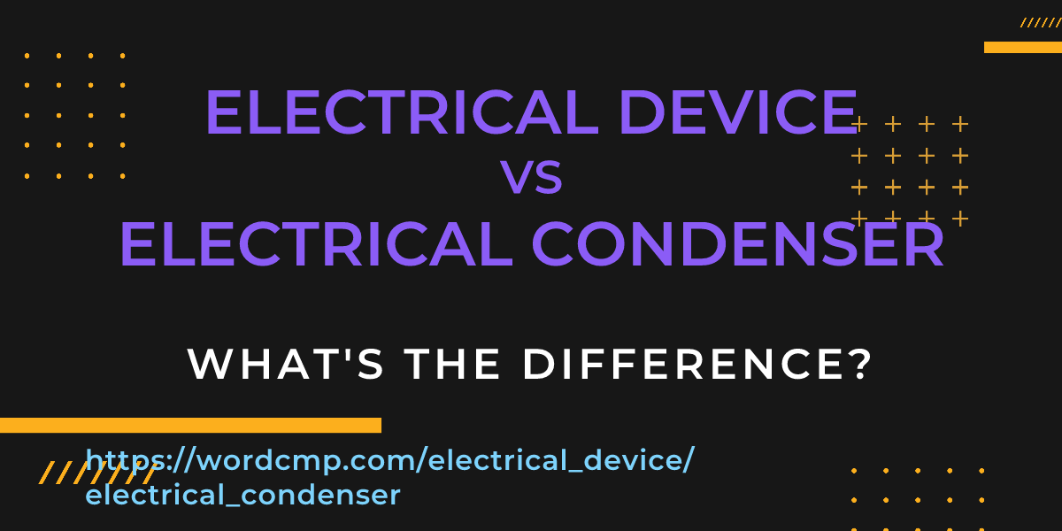 Difference between electrical device and electrical condenser