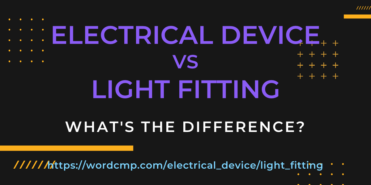 Difference between electrical device and light fitting