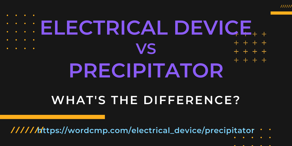 Difference between electrical device and precipitator