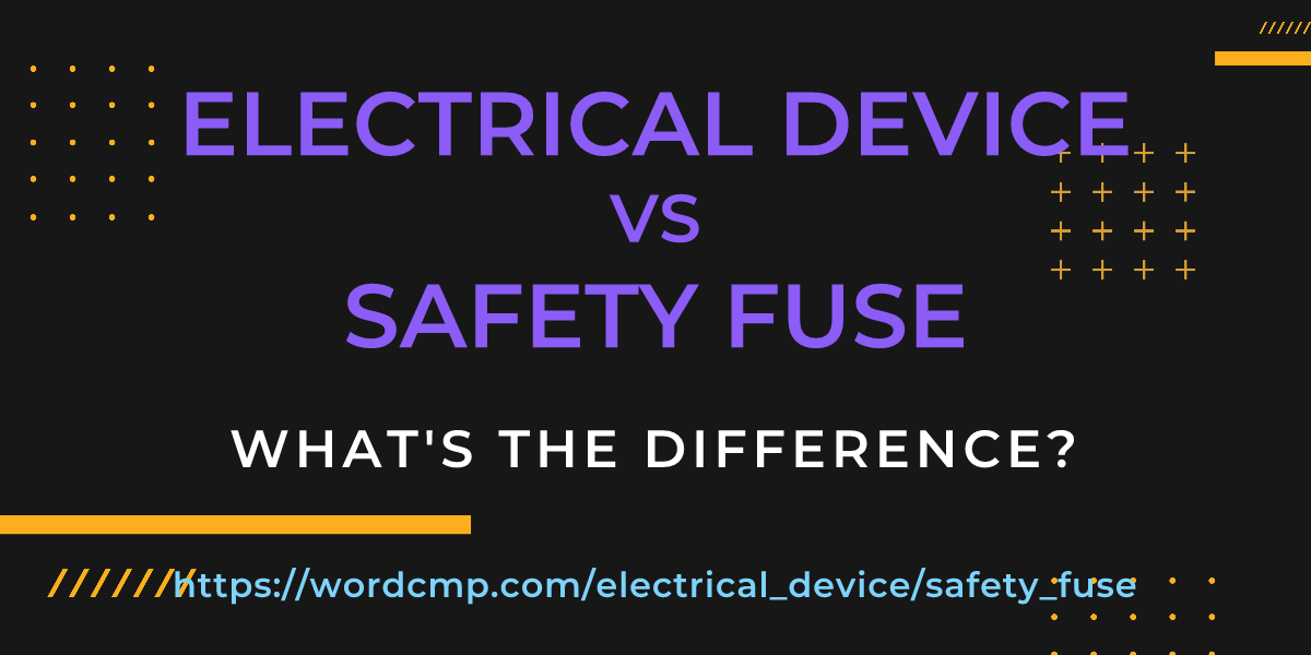 Difference between electrical device and safety fuse