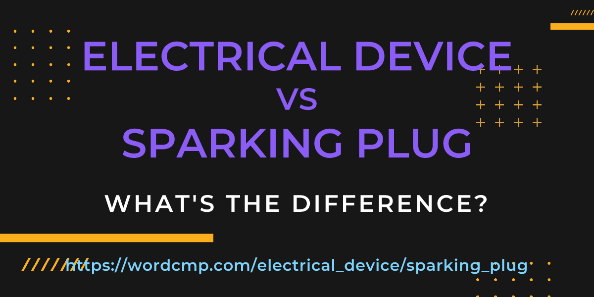 Difference between electrical device and sparking plug