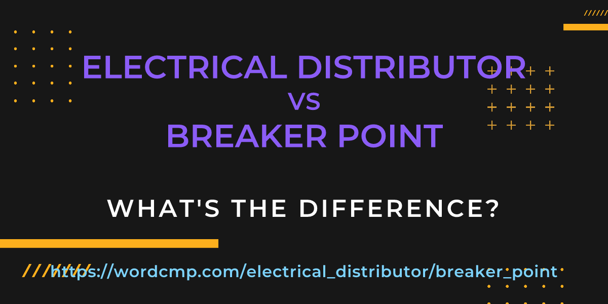 Difference between electrical distributor and breaker point