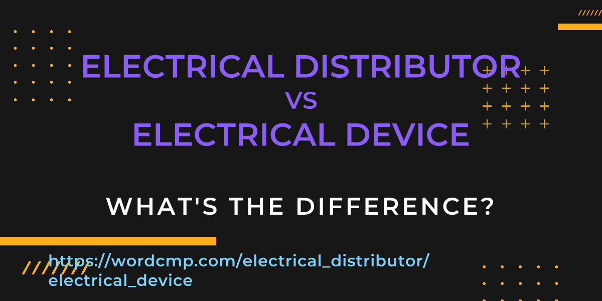 Difference between electrical distributor and electrical device