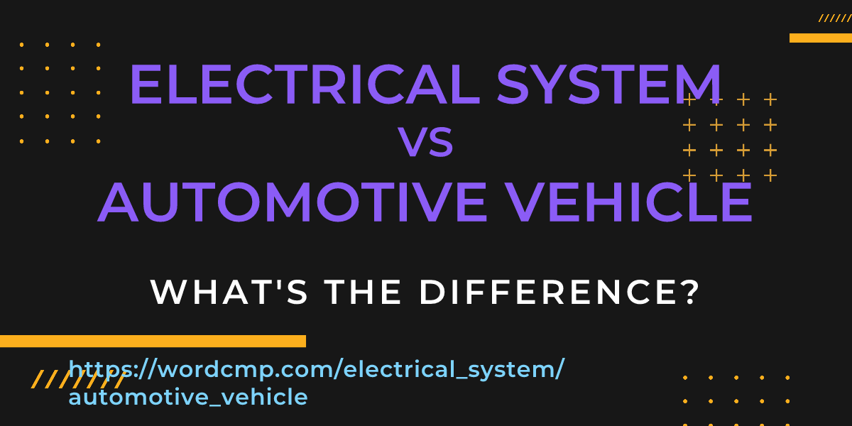 Difference between electrical system and automotive vehicle