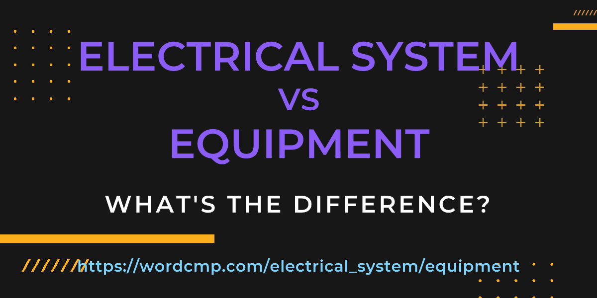 Difference between electrical system and equipment