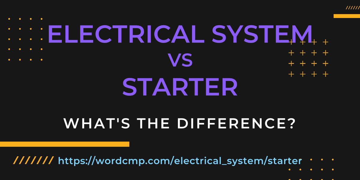 Difference between electrical system and starter