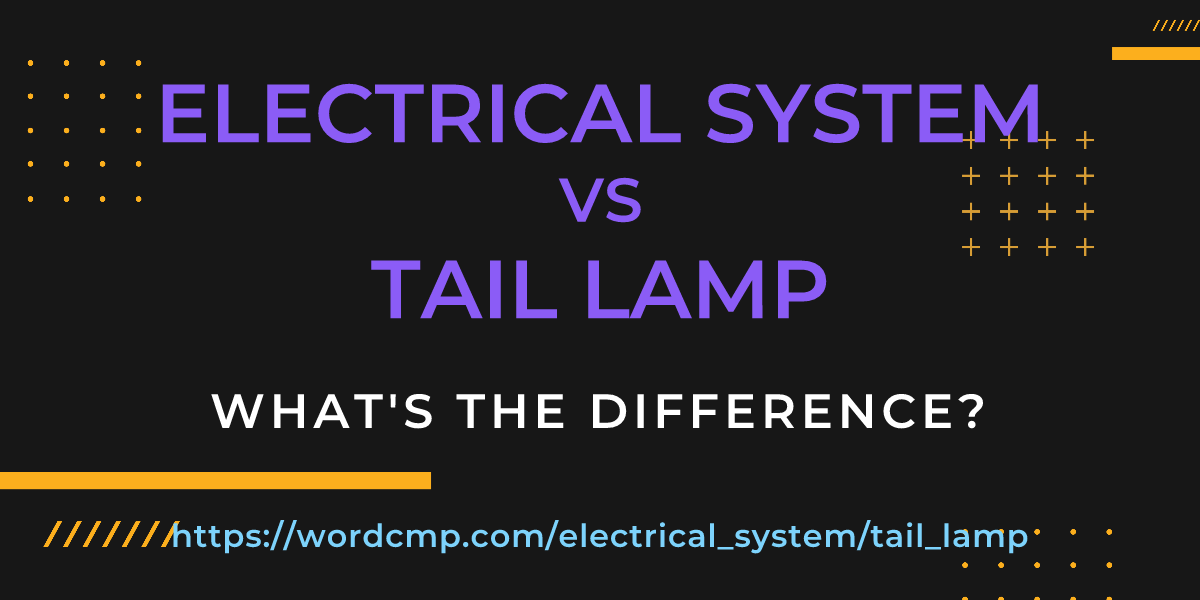 Difference between electrical system and tail lamp