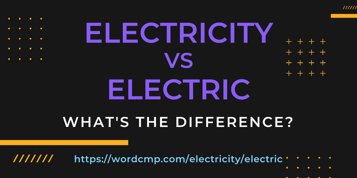Difference between electricity and electric