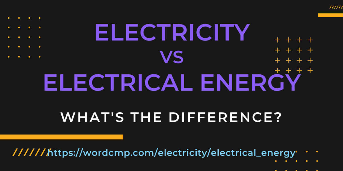 Difference between electricity and electrical energy
