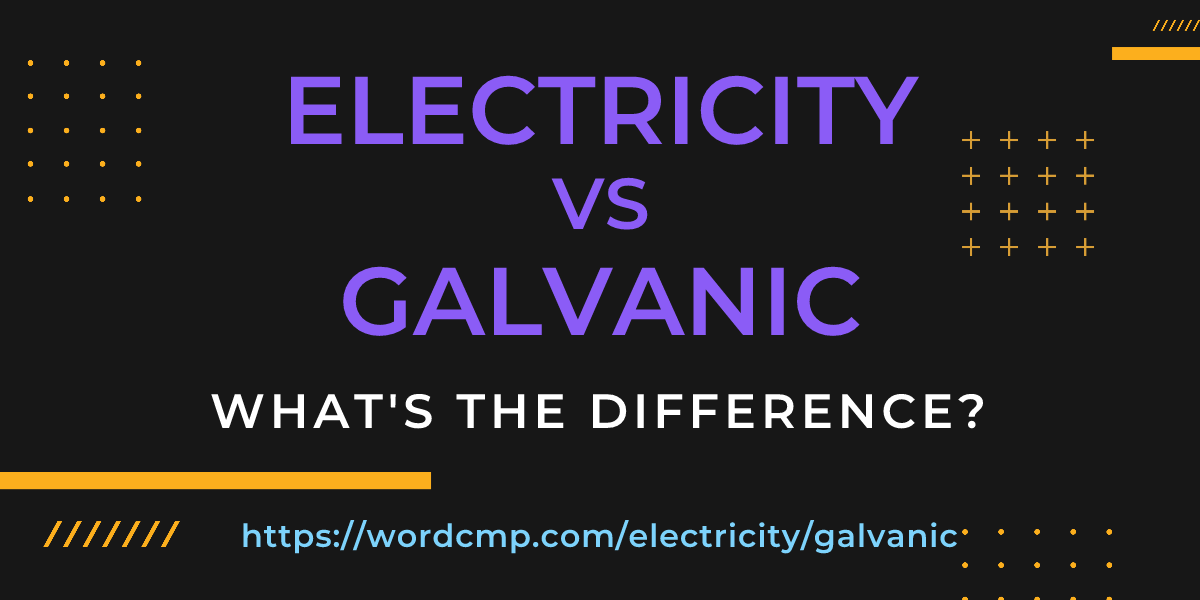 Difference between electricity and galvanic