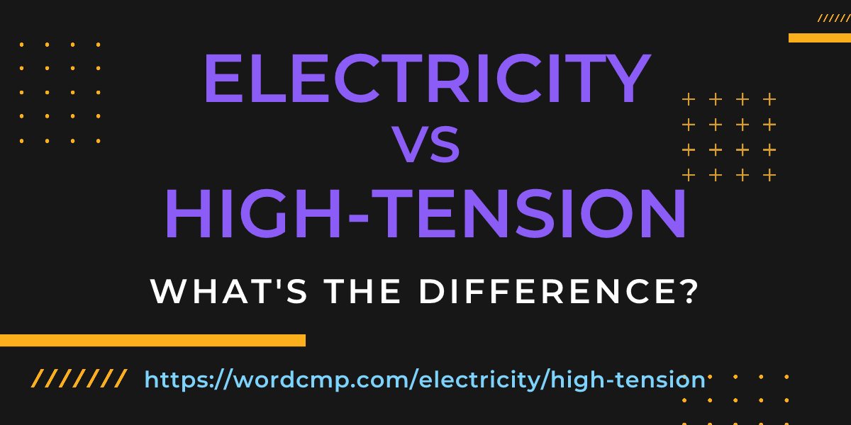 Difference between electricity and high-tension
