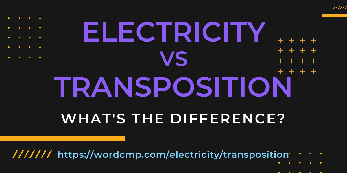 Difference between electricity and transposition