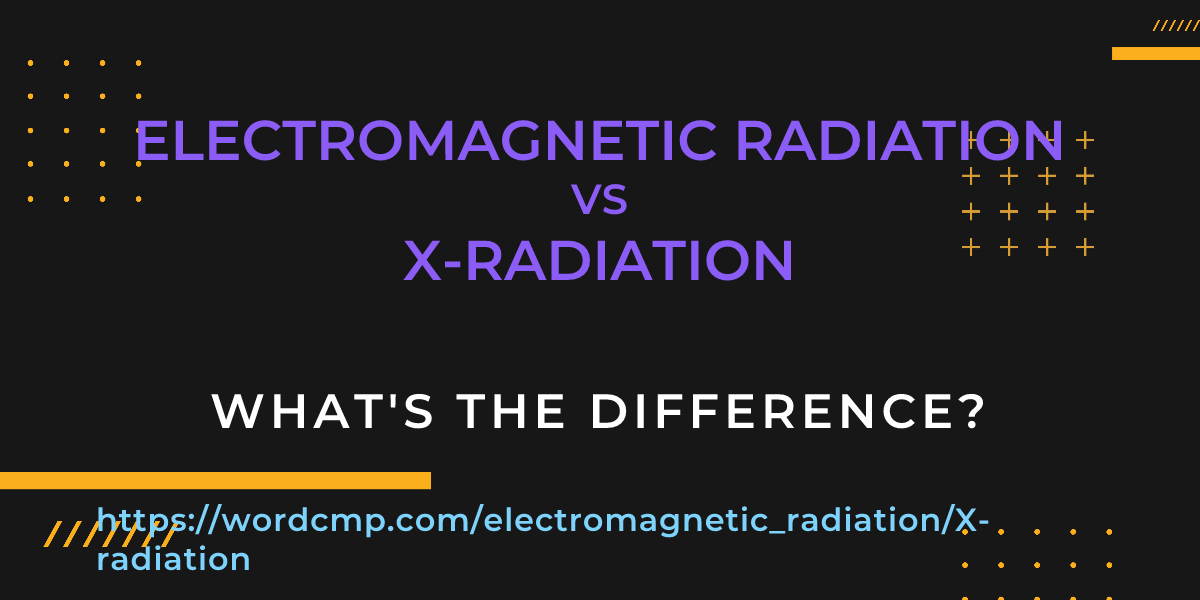 Difference between electromagnetic radiation and X-radiation
