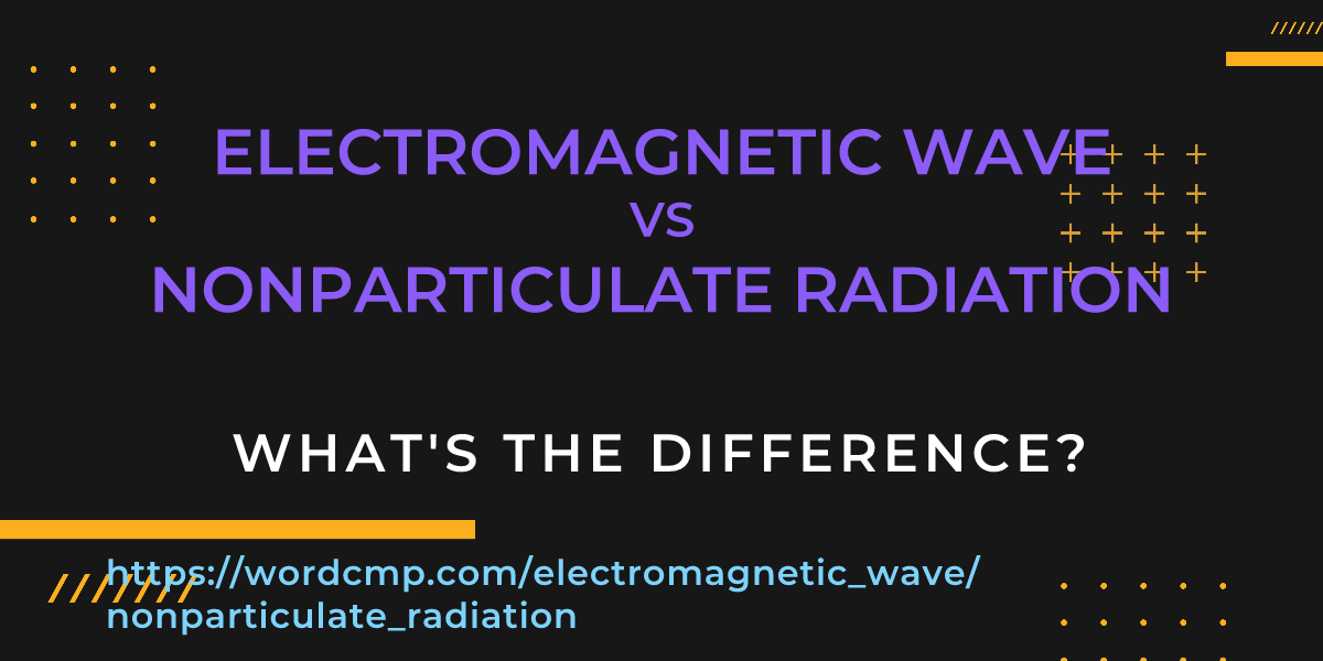 Difference between electromagnetic wave and nonparticulate radiation