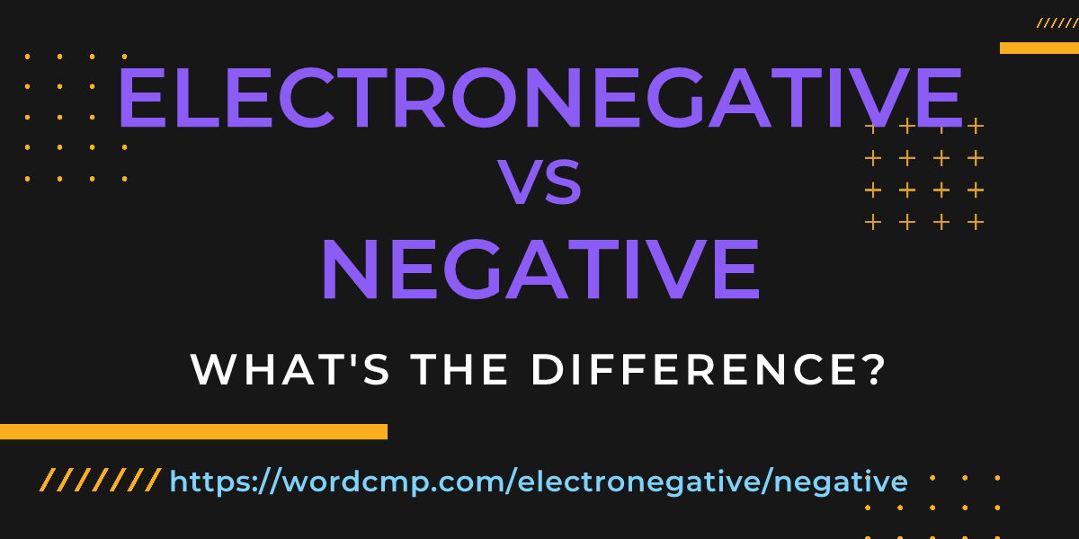 Difference between electronegative and negative