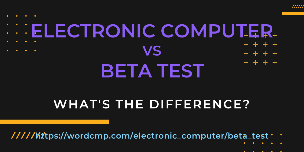 Difference between electronic computer and beta test