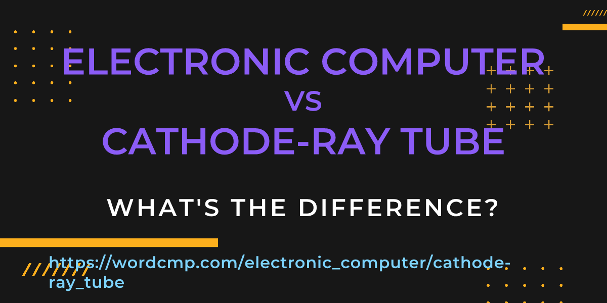 Difference between electronic computer and cathode-ray tube