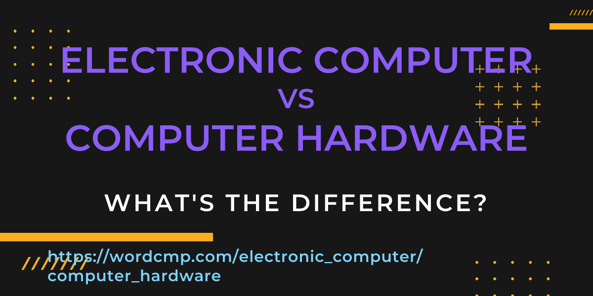 Difference between electronic computer and computer hardware