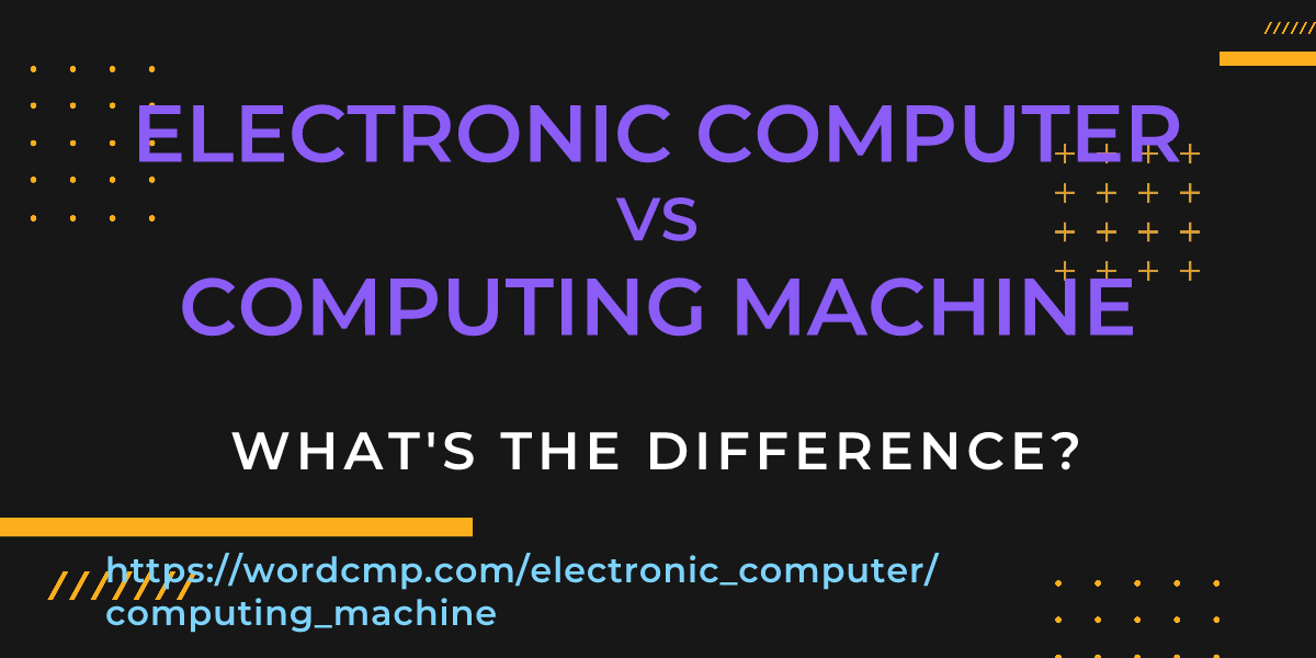 Difference between electronic computer and computing machine