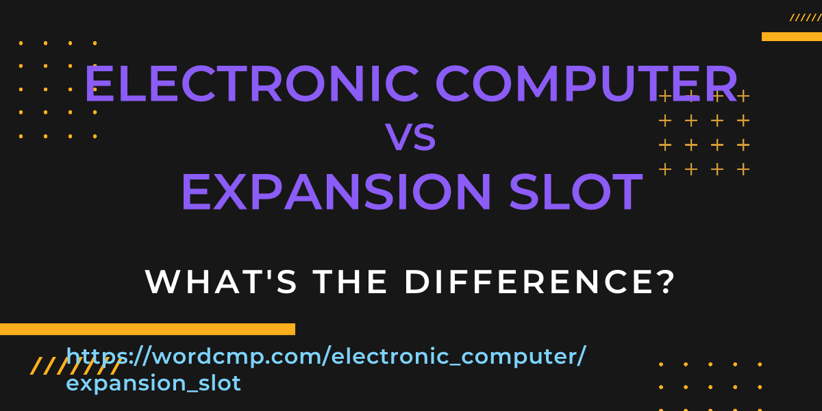 Difference between electronic computer and expansion slot