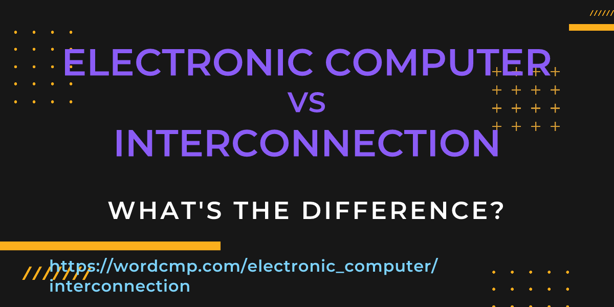 Difference between electronic computer and interconnection