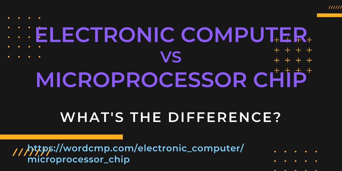 Difference between electronic computer and microprocessor chip