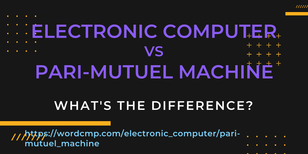 Difference between electronic computer and pari-mutuel machine