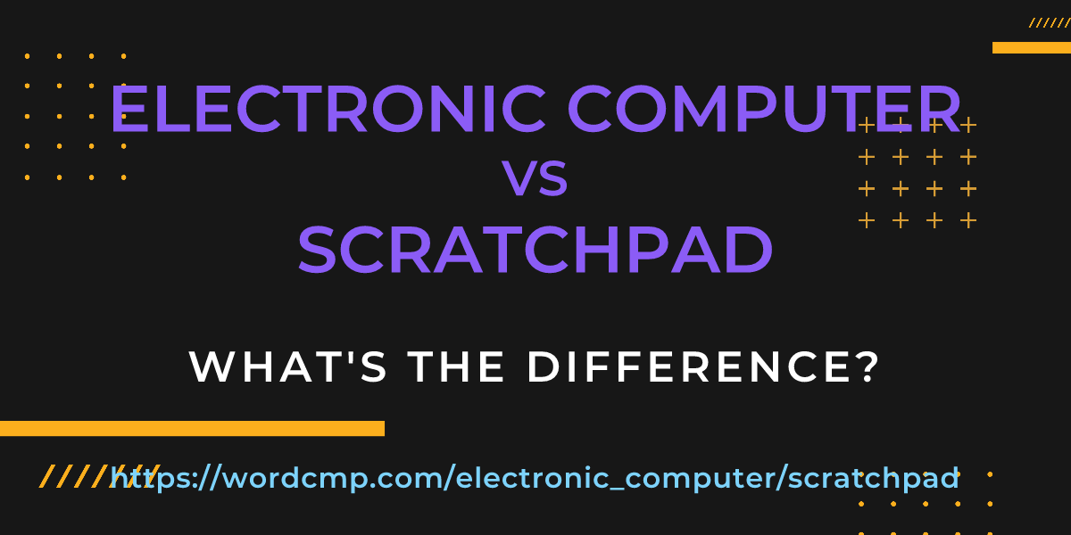 Difference between electronic computer and scratchpad
