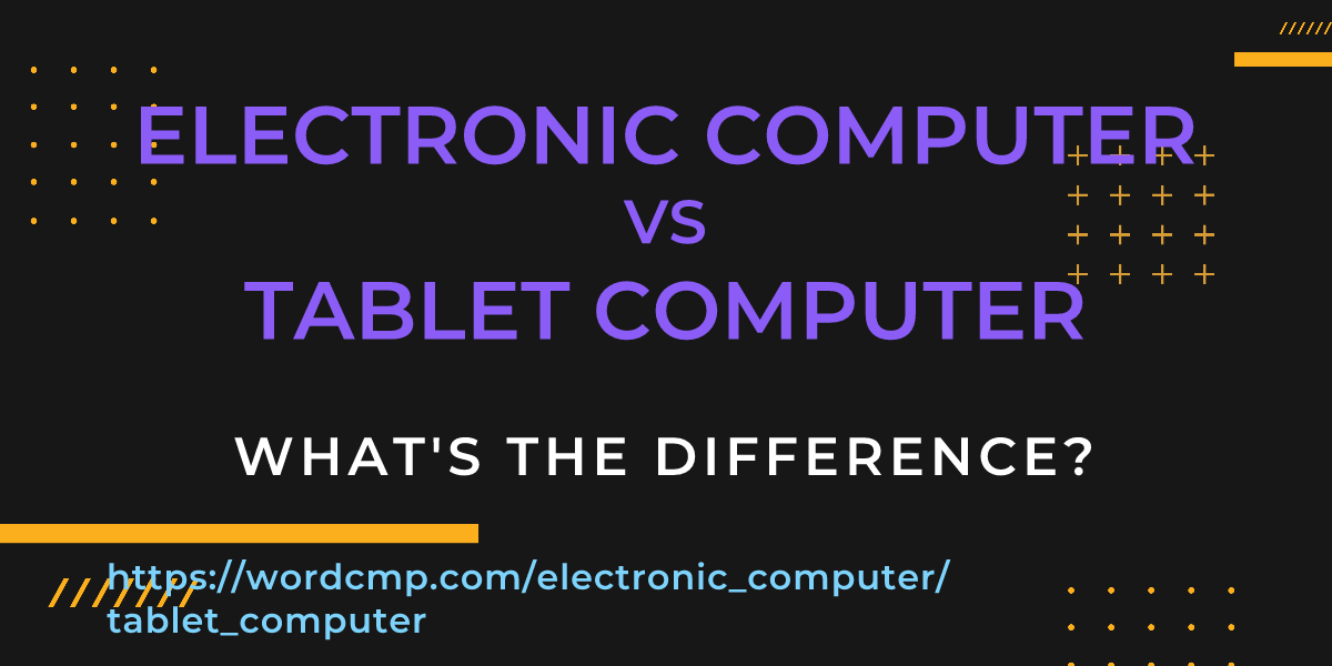 Difference between electronic computer and tablet computer