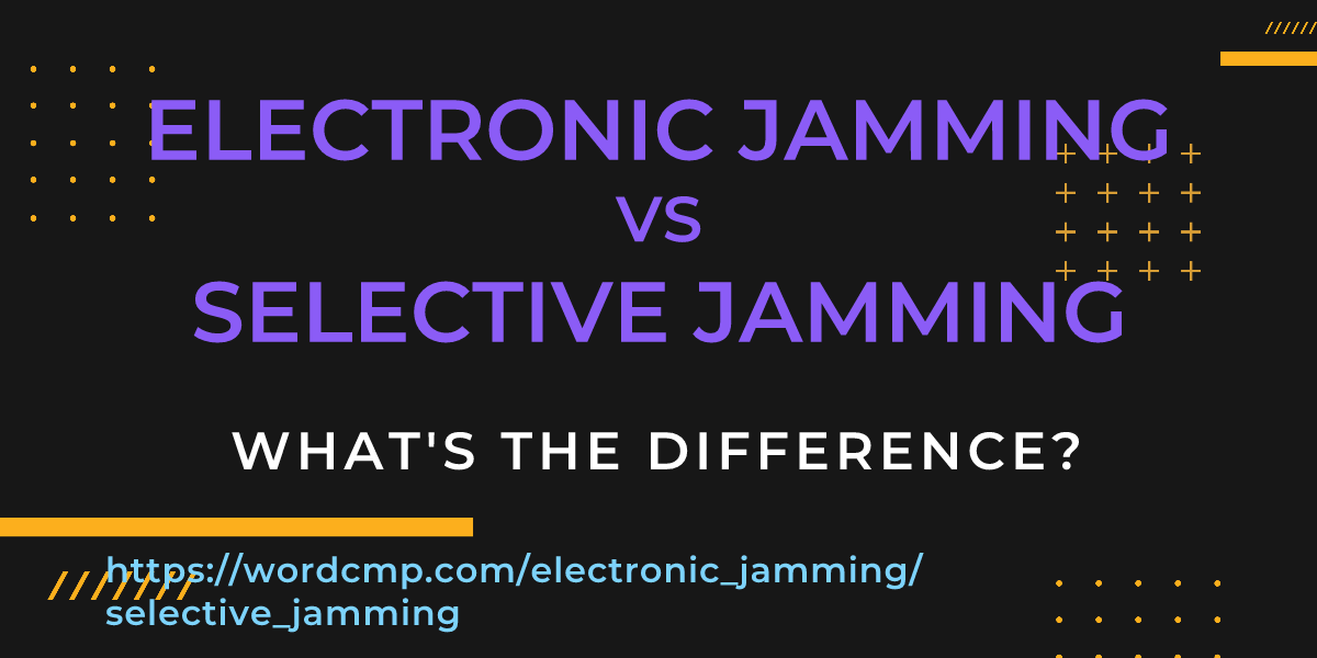Difference between electronic jamming and selective jamming