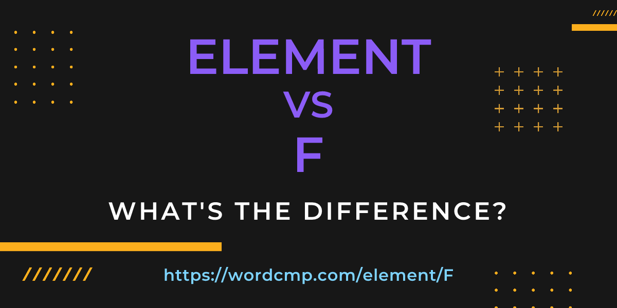 Difference between element and F