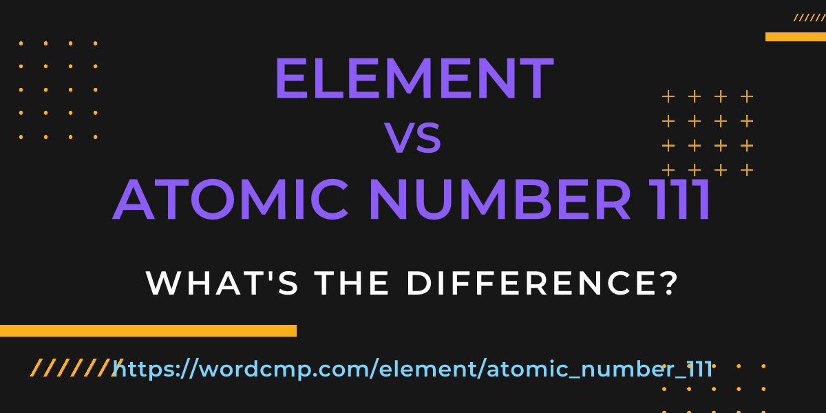 Difference between element and atomic number 111
